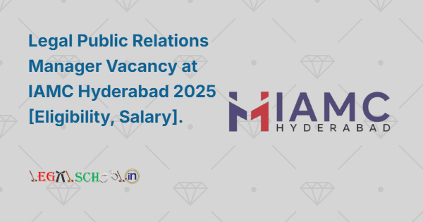 Legal Public Relations Manager Vacancy at IAMC Hyderabad 2025 [Eligibility, Salary]