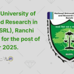 National University of Study and Research in Law (NUSRL), Ranchi Vacancy for the post of Registrar 2025.