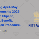 Niti Aayog April-May Batch Internship 2025 Eligibility, Stipend, Duration, Benefit, Application Procedure.