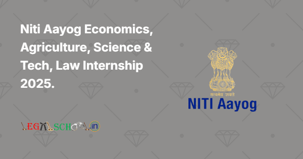 Niti Aayog Economics, Agriculture, Science & Tech, Law Internship 2025