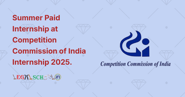 Summer Paid Internship at Competition Commission of India Internship 2025