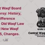 All About Waqf Board Controversy History, Origin, Difference Between Old Waqf Law 1955 and New Waqf Law 2025, Changes