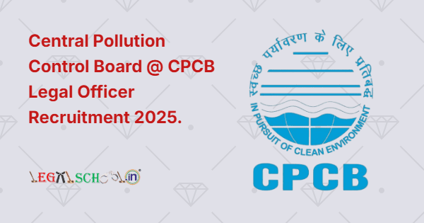 Central Pollution Control Board @ CPCB Legal Officer Recruitment 2025