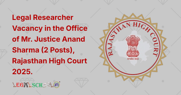 Legal Researcher Vacancy in the Office of Mr. Justice Anand Sharma (2 Posts), Rajasthan High Court 2025