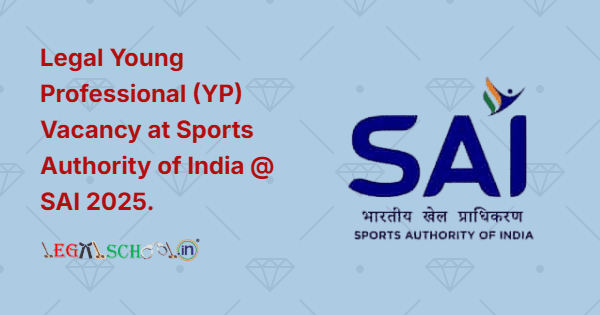 Legal Young Professional (YP) Vacancy at Sports Authority of India @ SAI 2025