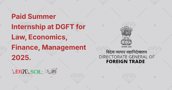 Paid Summer Internship at Directorate General of Foreign Trade (DGFT) for Law, Economics, Finance, Management 2025
