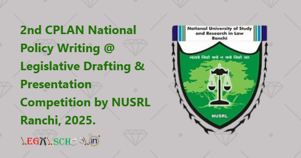 2nd CPLAN National Policy Writing @ Legislative Drafting & Presentation Competition by NUSRL Ranchi, 2025