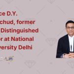 Dr. Justice D.Y. Chandrachud, former CJI, as a Distinguished Professor at National Law University Delhi