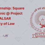 Paid Internship Square Circle Clinic @ Project 39a at NALSAR University of Law 2025