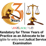 Mandatory for Three Years of Practice as an Advocate to be eligible for entry-level judicial service Examination.