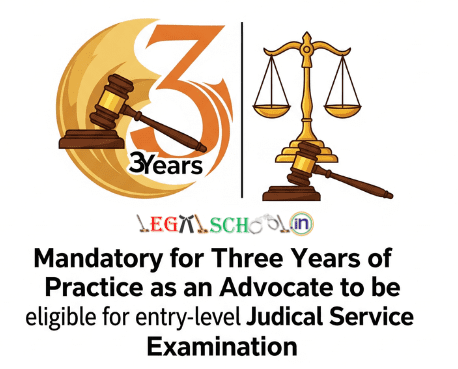 Mandatory for Three Years of Practice as an Advocate to be eligible for entry-level judicial service Examination.