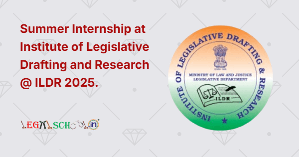 Summer Internship at Institute of Legislative Drafting and Research @ ILDR 2025