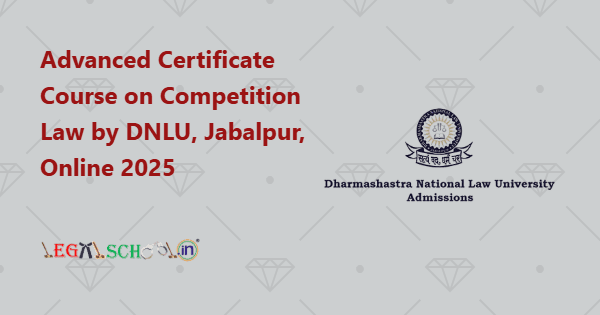 Advanced Certificate Course on Competition Law by DNLU, Jabalpur, Online 2025