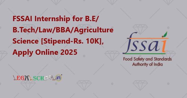 FSSAI Internship for B.E B.TechLawBBAAgriculture Science [Stipend-Rs. 10K], Apply Online 2025
