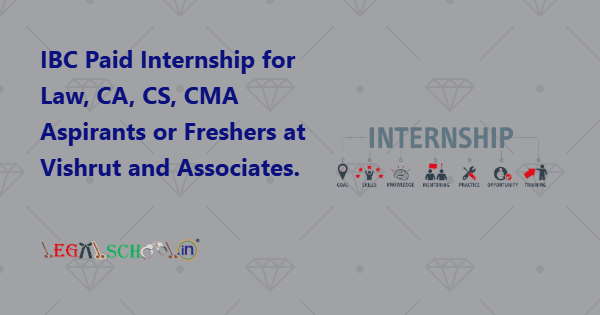 Insolvency and Bankruptcy Code (IBC) Paid Internship for Law, CA, CS, CMA Aspirants or Freshers at Vishrut and Associates