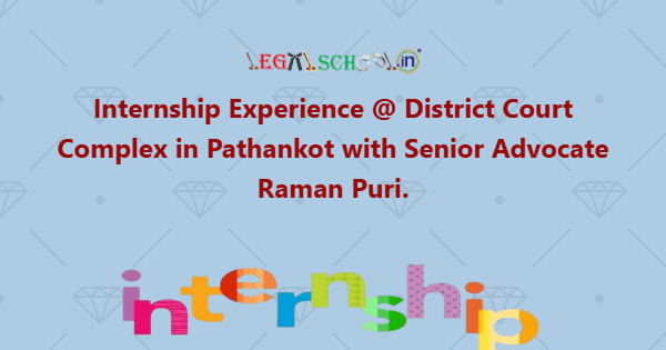 Internship Experience @ District Court Complex in Pathankot with Senior Advocate Raman Puri