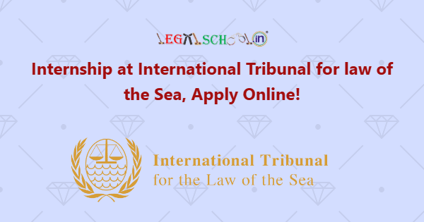 Internship at International Tribunal for law of the Sea, Apply Online!