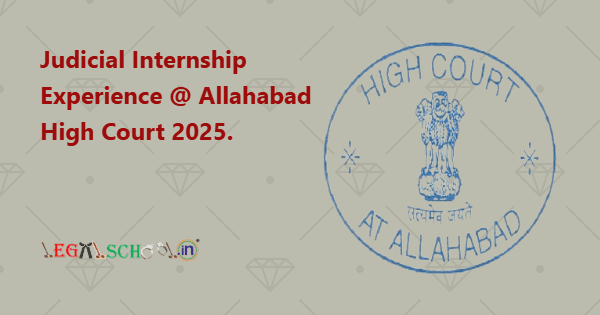 Judicial Internship Experience @ Allahabad High Court 2025.