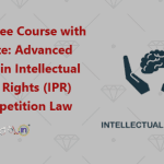 NPTEL Free Course with Certificate Advanced Diploma in Intellectual Property Rights (IPR) and Competition Law