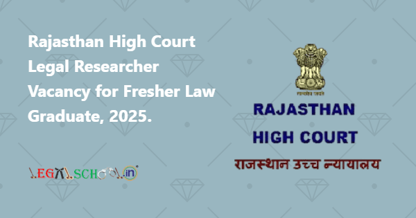 Rajasthan High Court Legal Researcher Vacancy for Fresher Law Graduate, 2025