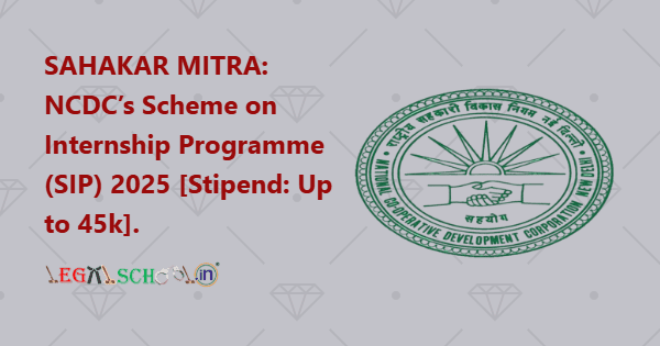 SAHAKAR MITRA NCDC’s Scheme on Internship Programme (SIP) 2025 [Stipend Up to 45k]