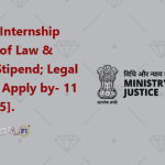 Summer Internship Ministry of Law & Justice [Stipend; Legal Training; Apply by- 11 June 2025]