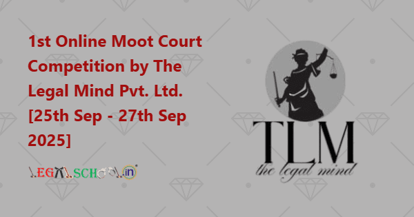 1st Online Moot Court Competition by The Legal Mind Pvt. Ltd. [25th Sep - 27th Sep 2025]