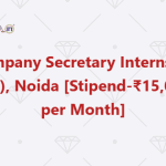 Company Secretary Internship (CS), Noida [Stipend-₹15,000 per Month]