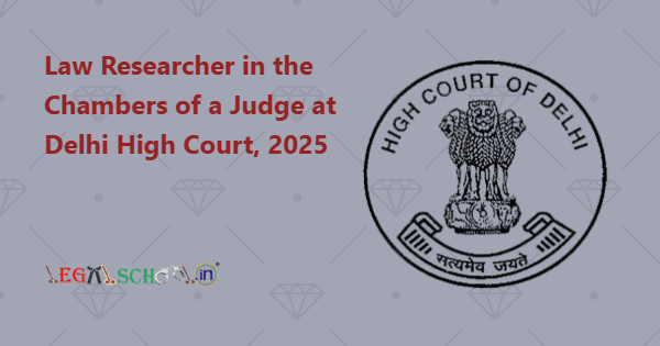 Law Researcher in the Chambers of a Judge at Delhi High Court, 2025