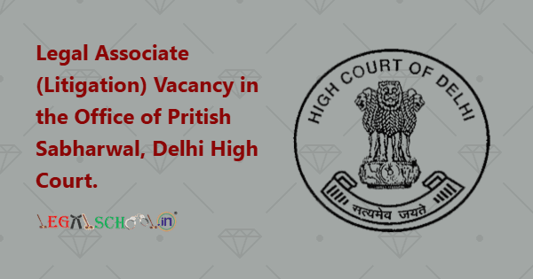 Legal Associate (Litigation) Vacancy in the Office of Pritish Sabharwal, Delhi High Court