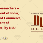 Call for Researchers – Government of India, Ministry of Commerce, Department of Commerce, by NLU Delhi