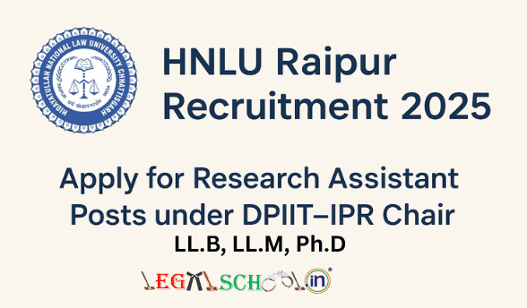 HNLU Raipur Recruitment 2025 Apply for Research Assistant Posts under DPIIT–IPR Chair [Law Graduate & Above]
