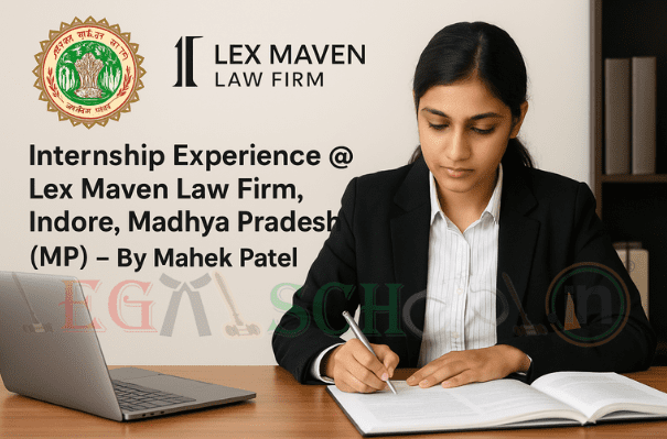 Internship Experience @ Lex Maven Law Firm, Indore, Madhya Pradesh (MP) – By Mahek Patel
