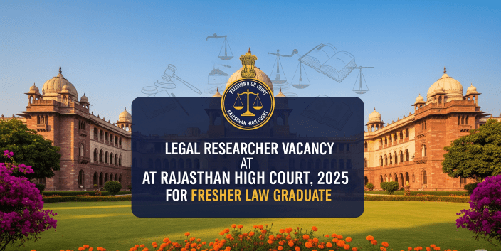Legal Researcher Vacancy at Rajasthan High Court, 2025 for Fresher Law Graduate