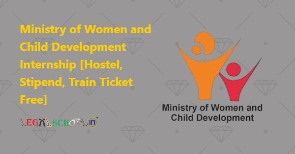 Ministry of Women and Child Development Internship [Hostel, Stipend, Train Ticket Free]