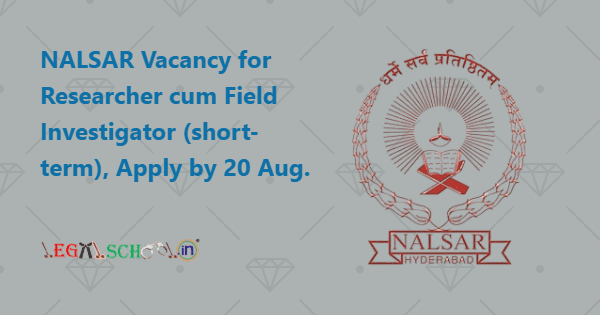 NALSAR Vacancy for Researcher cum Field Investigator (short-term), Apply by 20 Aug