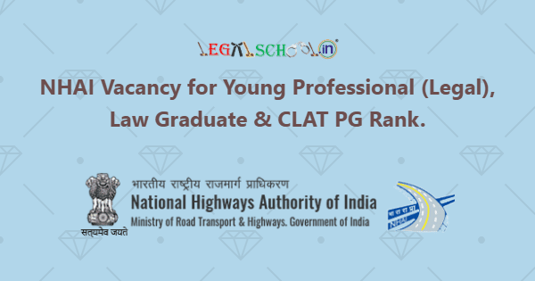 NHAI Vacancy for Young Professional (Legal), Law Graduate & CLAT PG Rank