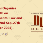 NLU Delhi Organise Online Faculty Development Program (FDP) on Environmental Law and Policy (22nd Sep-27th September 2025)