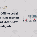 Online & Offline Legal Internship cum Training Program at LCMA Law Firm, Chandigarh