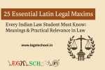 25 Essential Latin Legal Maxims, Every Indian Law Student Must Know: Meanings & Practical Relevance in Law