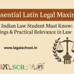 25 Essential Latin Legal Maxims, Every Indian Law Student Must Know: Meanings & Practical Relevance in Law