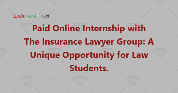 Paid Online Internship with The Insurance Lawyer Group A Unique Opportunity for Law Students