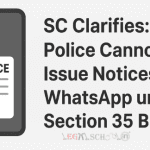 SC Clarifies Police Cannot Issue Notices via WhatsApp under Section 35 BNSS, 2023