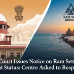 Supreme Court Issues Notice on Ram Setu National Monument Status Centre Asked to Respond