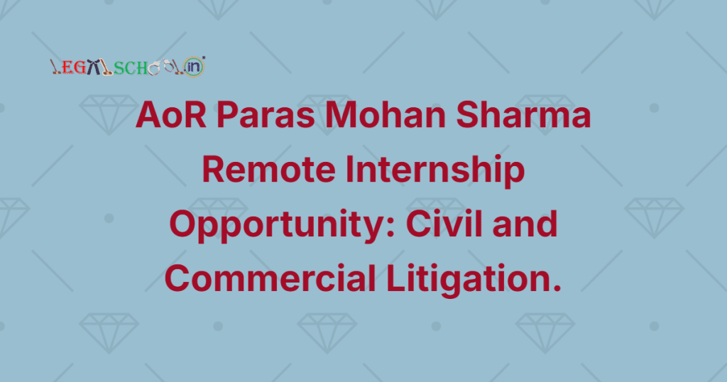 AoR Paras Mohan Sharma Remote Internship Opportunity Civil and Commercial Litigation