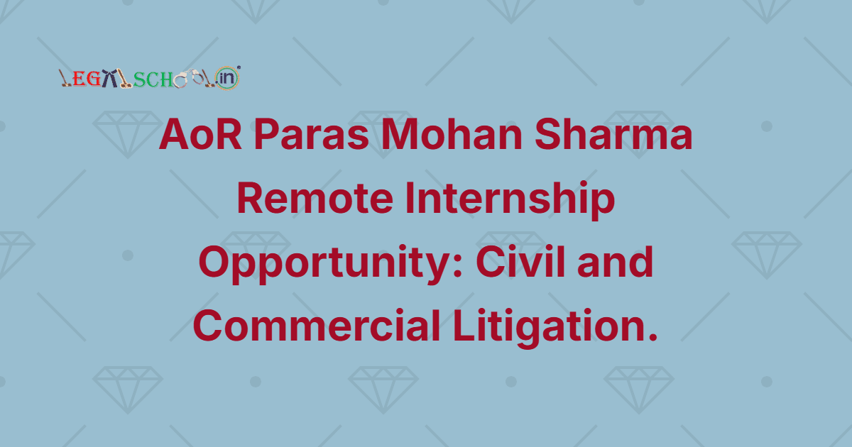 AoR Paras Mohan Sharma Remote Internship Opportunity Civil and Commercial Litigation