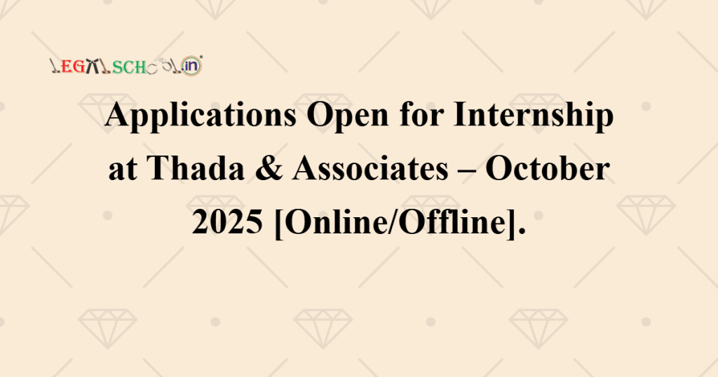 Applications Open for Internship at Thada & Associates – October 2025 [Online/Offline].