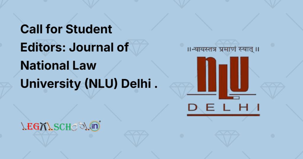 Call for Student Editors Journal of National Law University (NLU) Delhi