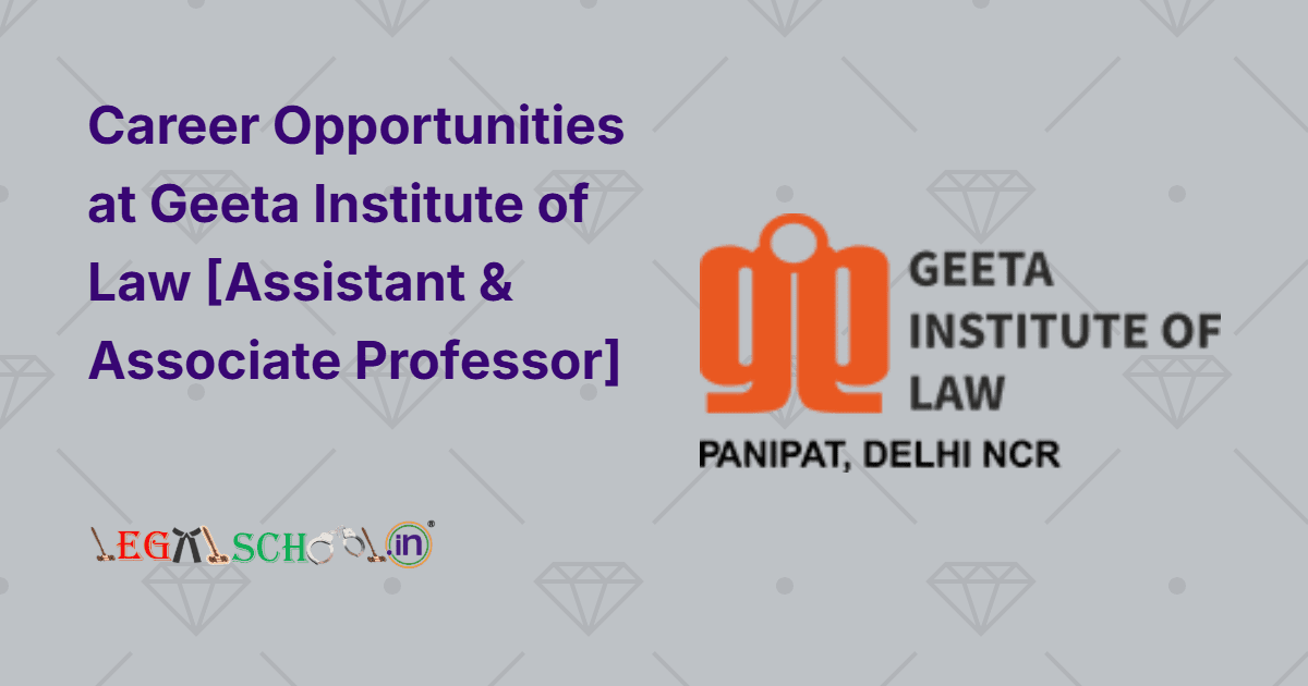 Career Opportunities at Geeta Institute of Law [Assistant & Associate Professor]