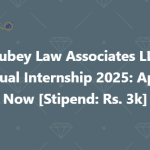 Dubey Law Associates LLP Virtual Internship 2025 Apply Now [Stipend Rs. 3k]